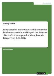 Cover von Subjektzerfall in der Großstadtliteratur der Jahrhundertwende am Beispiel des Romans Die Aufzeichnungen des Malte Laurids Brigge von R. M. Rilke