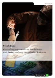 Cover von Controlling-Instrumente im Krankenhaus und die Behandlung ausländischer Patienten