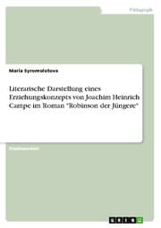 Cover von Literarische Darstellung eines Erziehungskonzepts von Joachim Heinrich Campe im Roman 'Robinson der Jüngere'
