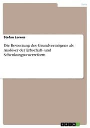 Cover von Die Bewertung des Grundvermögens als Auslöser der Erbschaft- und Schenkungsteuerreform