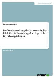 Cover von Die Weichenstellung der protestantischen Ethik für die Entstehung des bürgerlichen Betriebskapitalismus