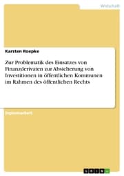 Cover von Zur Problematik des Einsatzes von Finanzderivaten zur Absicherung von Investitionen in öffentlichen Kommunen im Rahmen des öffentlichen Rechts