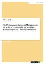 Cover von Die Optimierung des Asset Managements mit Hilfe neuer Technologien und die Auswirkungen auf Umweltkennzahlen