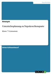 Cover von Unterrichtsplanung zu Napoleon Bonaparte