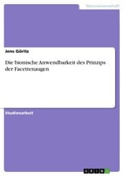 Cover von Die bionische Anwendbarkeit des Prinzips der Facettenaugen