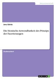 Cover von Die bionische Anwendbarkeit des Prinzips der Facettenaugen