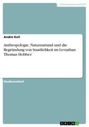 Cover von Anthropologie, Naturzustand und die Begründung von Staatlichkeit im Leviathan Thomas Hobbes'