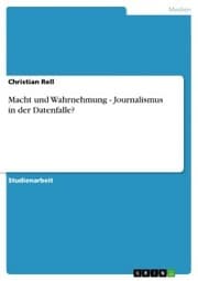 Cover von Macht und Wahrnehmung - Journalismus in der Datenfalle?