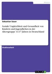 Cover von Soziale Ungleichheit und Gesundheit von Kindern und Jugendlichen in der Altersgruppe 14-17 Jahren in Deutschland