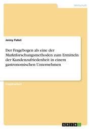 Cover von Der Fragebogen als eine der Marktforschungsmethoden zum Ermitteln der Kundenzufriedenheit in einem gastronomischen Unternehmen