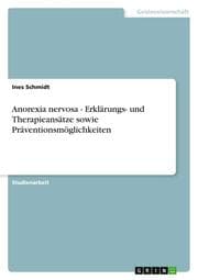 Cover von Anorexia nervosa - Erklärungs- und Therapieansätze sowie Präventionsmöglichkeiten