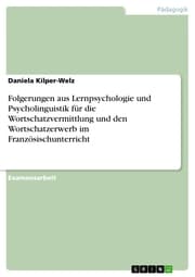 Cover von Folgerungen aus Lernpsychologie und Psycholinguistik für die Wortschatzvermittlung und den Wortschatzerwerb im Französischunterricht
