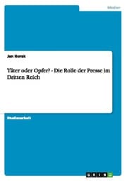 Cover von Täter oder Opfer? - Die Rolle der Presse im Dritten Reich