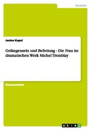Cover von Gefangensein und Befreiung - Die Frau im dramatischen Werk Michel Tremblay