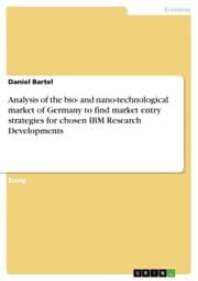 Cover von Analysis of the bio- and nano-technological market of Germany to find market entry strategies for chosen IBM Research Developments