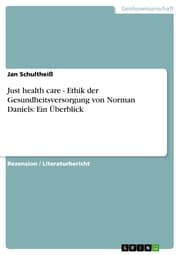 Cover von Just health care - Ethik der Gesundheitsversorgung von Norman Daniels: Ein Überblick