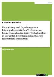 Cover von Entwicklung und Erprobung eines leistungsdiagnostischen Verfahrens zur biomechanisch orientierten Technikanalyse in der ersten Beschleunigungsphase im leichtathletischen Sprint