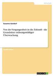 Cover von Von der Vergangenheit in die Zukunft - die Grundsätze ordnungsmäßiger Überwachung