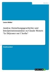 Cover von Analyse, Entstehungsgeschichte und Interpretationsansätze zu Claude Monets 'Le Dejeuner sur l'herbe'