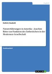 Cover von Naturerfahrungen in Amerika - Joachim Ritter zur Funktion des Ästhetischen in der Modernen Gesellschaft