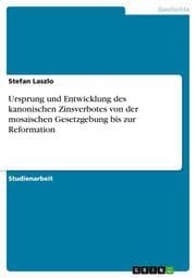Cover von Ursprung und Entwicklung des kanonischen Zinsverbotes von der mosaischen Gesetzgebung bis zur Reformation