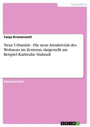 Cover von Neue Urbanität - Die neue Attraktivität des Wohnens im Zentrum, dargestellt am Beispiel Karlsruhe Südstadt