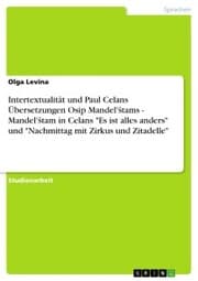 Cover von Intertextualität und Paul Celans Übersetzungen Osip Mandel'stams - Mandel'stam in Celans 'Es ist alles anders' und 'Nachmittag mit Zirkus und Zitadelle'