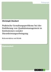 Cover von Praktische Gestaltungsprobleme bei der Einführung von Qualitätsmanagement in Institutionen sozialer Dienstleistungserbringung