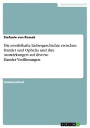 Cover von Die zweifelhafte Liebesgeschichte zwischen Hamlet und Ophelia und ihre Auswirkungen auf diverse Hamlet-Verfilmungen