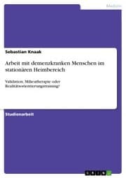 Cover von Arbeit mit demenzkranken Menschen im stationären Heimbereich
