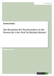 Cover von Die Rezeption der Psychoanalyse in der Person des Univ.-Prof.Dr.Richard Meister