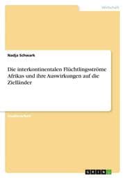 Cover von Die interkontinentalen Flüchtlingsströme Afrikas und ihre Auswirkungen auf die Zielländer