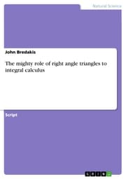Cover von The mighty role of right angle triangles to integral calculus