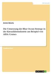 Cover von Die Umsetzung der Blue Ocean Strategy in der Kreuzfahrtindustrie am Beispiel von AIDA Cruises