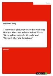 Cover von Theoretisch-philosophische Entwicklung Herbert Marcuses anhand seiner Werke 'Der eindimensionale Mensch' und 'Versuch über die Befreiung'