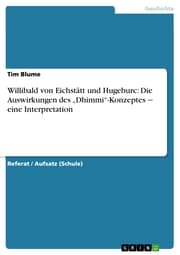 Cover von Willibald von Eichstätt und Hugeburc: Die Auswirkungen des 'Dhimmi'-Konzeptes - eine Interpretation