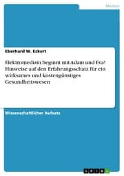 Cover von Elektromedizin beginnt mit Adam und Eva! Hinweise auf den Erfahrungsschatz für ein wirksames und kostengünstiges Gesundheitswesen