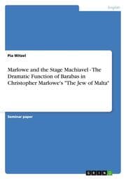Cover von Marlowe and the Stage Machiavel - The Dramatic Function of Barabas in Christopher Marlowe's 'The Jew of Malta'