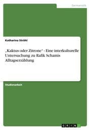 Cover von Kaktus oder Zitrone - Eine interkulturelle Untersuchung zu Rafik Schamis Alltagserzählung