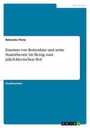 Cover von Erasmus von Rotterdam und seine Staatstheorie im Bezug zum jülich-klevischen Hof