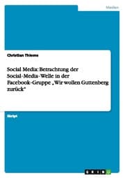 Cover von Social Media: Betrachtung der SocialMediaWelle in der FacebookGruppe Wir wollen Guttenberg zurück
