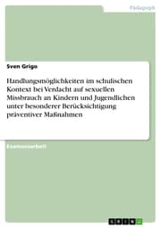 Cover von Handlungsmöglichkeiten im schulischen Kontext bei Verdacht auf sexuellen Missbrauch an Kindern und Jugendlichen unter besonderer Berücksichtigung präventiver Maßnahmen