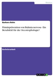 Cover von Primärprävention von Bulimia nervosa - Ein Berufsfeld für die Oecotrophologie?