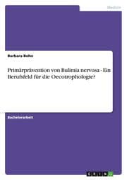 Cover von Primärprävention von Bulimia nervosa - Ein Berufsfeld für die Oecotrophologie ?