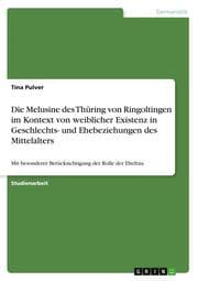 Cover von Die Melusine des Thüring von Ringoltingen im Kontext von weiblicher Existenz in Geschlechts- und Ehebeziehungen des Mittelalters