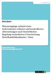 Cover von Wareneingänge anhand eines Lieferscheines erfassen und kontrollieren, Abweichungen nach betrieblichen Regelung weiterleiten (Unterweisung Einzelhandelskaufmann / -frau)