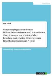 Cover von Wareneingänge anhand eines Lieferscheines erfassen und kontrollieren, Abweichungen nach betrieblichen Regelung weiterleiten (Unterweisung Einzelhandelskaufmann / -frau)