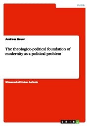 Cover von The theologico-political foundation of modernity as a political problem