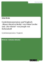 Cover von Gedichtinterpretation und Vergleich 'Blauer Abend in Berlin' von Oskar Loerke und 'Der Abend' von Joseph von Eichendorff