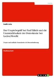 Cover von Der Utopiebegriff bei Paul Tillich und die Unerreichbarkeit der Demokratie bei Laclau/Mouffe